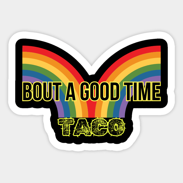 Let's Fiesta! It's Taco Gift-Buying Fun Time!-Taco 'Bout a Good Time- Taco Rainbow Sticker by benzshope